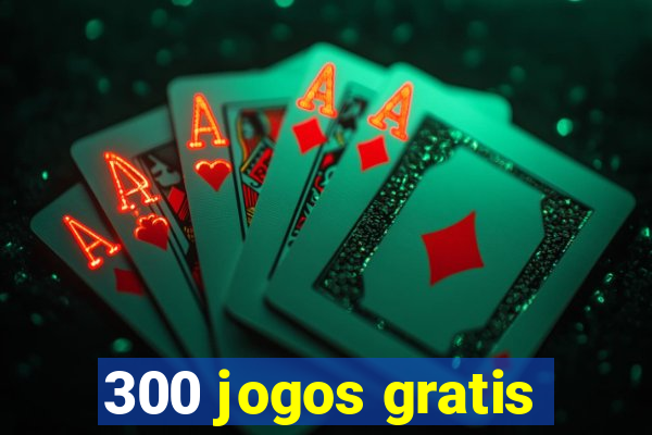 300 jogos gratis